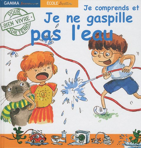 Je comprends et Je ne gaspille pas l'eau (French Edition) by (Album)