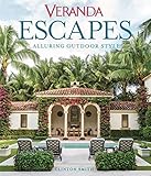 Veranda Escapes: Alluring Outdoor Style Veranda Escapes: Alluring Outdoor Style
