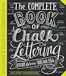 The Complete Book of Chalk Lettering: Create and Develop Your Own Style