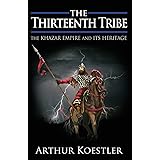 The Thirteenth Tribe: The Khazar Empire and its Heritage