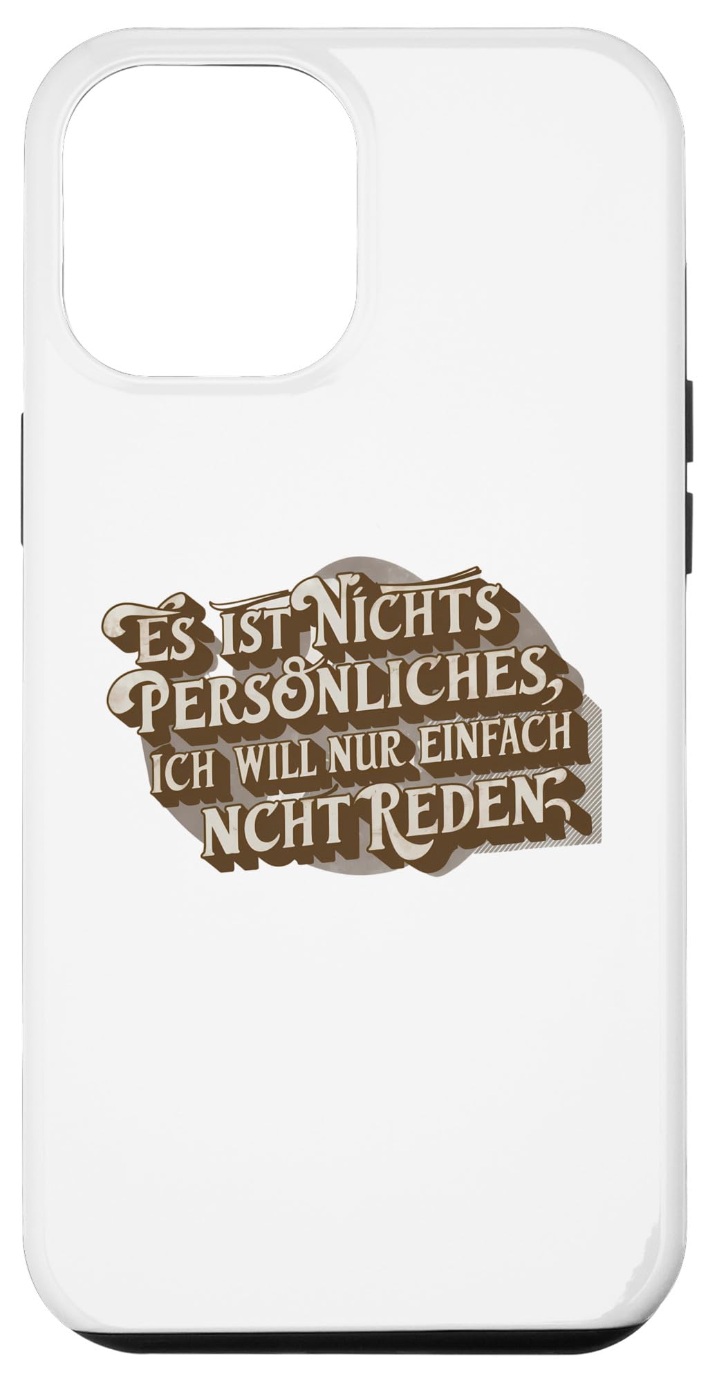 iPhone 13 Pro Max Es ist nichts Persönliches, ich will einfach nicht reden Case