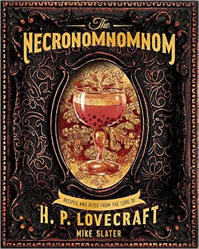 The Necronomnomnom: Recipes and Rites from the Lore of H. P. Lovecraft - 