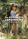 Les affranchis jardiniers - Un rêve d'autarcie (French Edition) by 