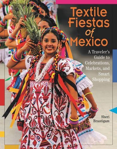 Textile Fiestas of Mexico: A Traveler’s Guide to Celebrations, Markets, and Smart Shopping