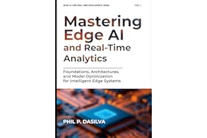 Mastering Edge AI and Real-Time Analytics: Foundations, Architectures, and Model Optimization for Intelligent Edge Systems