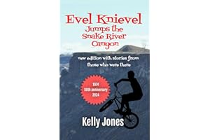 Evel Knievel Jumps the Snake River Canyon: new edition with stories from those who were there