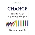 Change: How to Make Big Things Happen