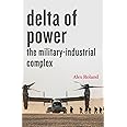 Delta of Power: The Military-Industrial Complex (Technology in Motion)