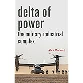 Delta of Power: The Military-Industrial Complex (Technology in Motion)