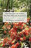 The One God, the Father, One Man Messiah Translation: New Testament with Commentary