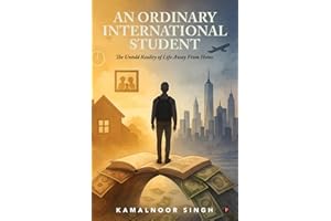 AN ORDINARY INTERNATIONAL STUDENT: The Untold Reality of Life Away From Home