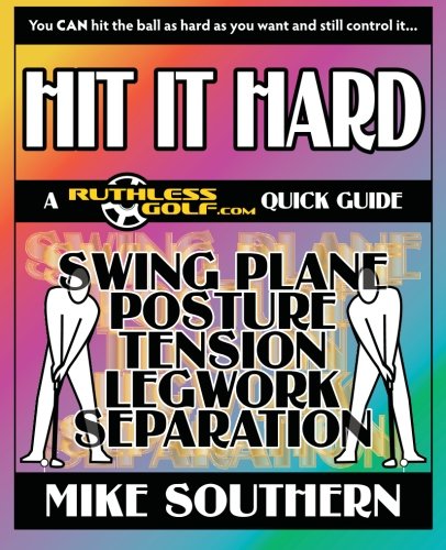 B.O.O.K HIT IT HARD: A RuthlessGolf.com Quick Guide<br />T.X.T
