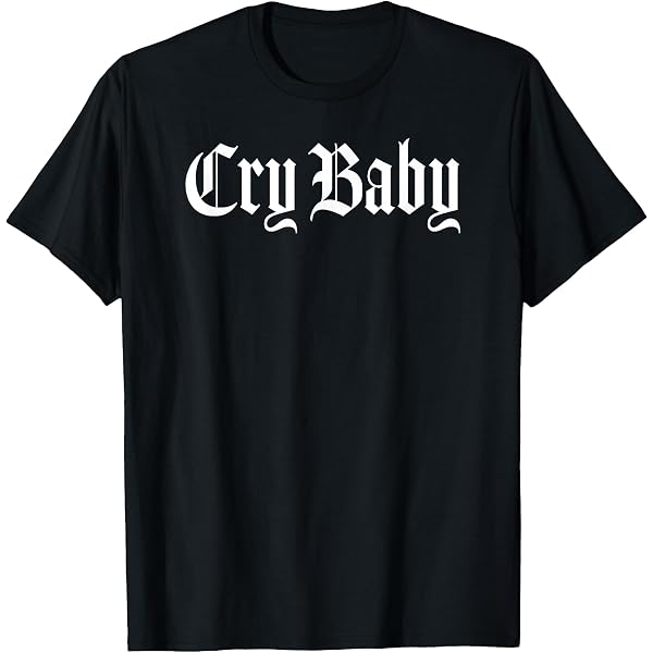 Amazon.com: Cry Baby T-Shirt T-Shirt : Clothing, Shoes & Jewelry