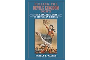 Pulling the Devil's Kingdom Down: The Salvation Army in Victorian Britain