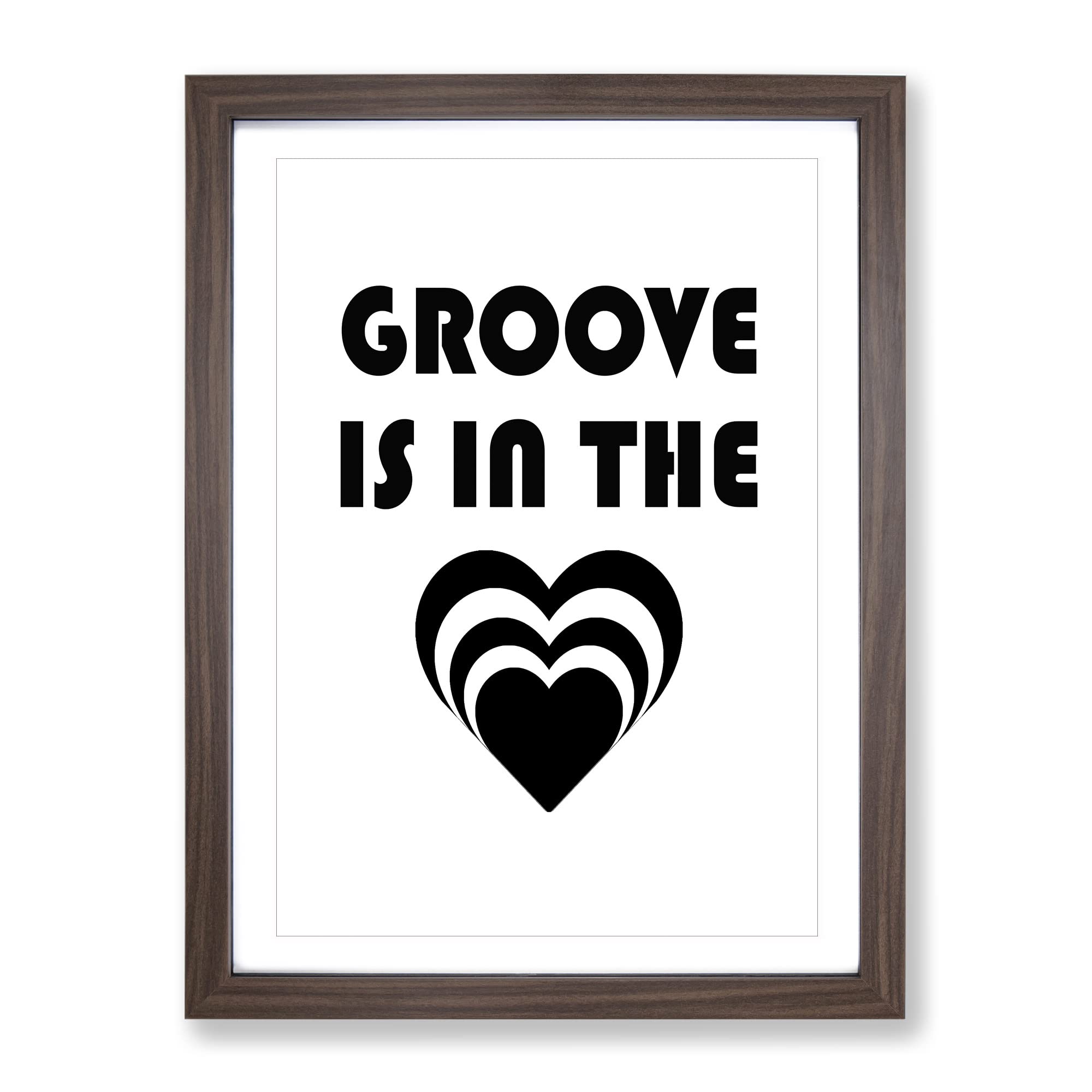 Groove Is In The Heart Typography Quote Framed Wall Art Print, Ready to Hang Picture for Living Room Bedroom Home Office Décor, Walnut A4 (34 x 25 cm)