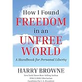 How I Found Freedom in an Unfree World: a Handbook for Personal Liberty