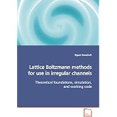 Lattice Boltzmann methods for use in irregular channels: Theoretical foundations, simulation, and working code