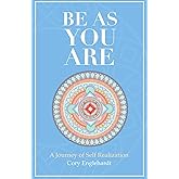 Be As You Are: A Journey of Self Realization