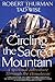 Circling the Sacred Mountain: A Spiritual Adventure Through the Himalayas - Book by Robert Thurman