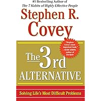 The 3rd Alternative: Solving Life's Most Difficult Problems