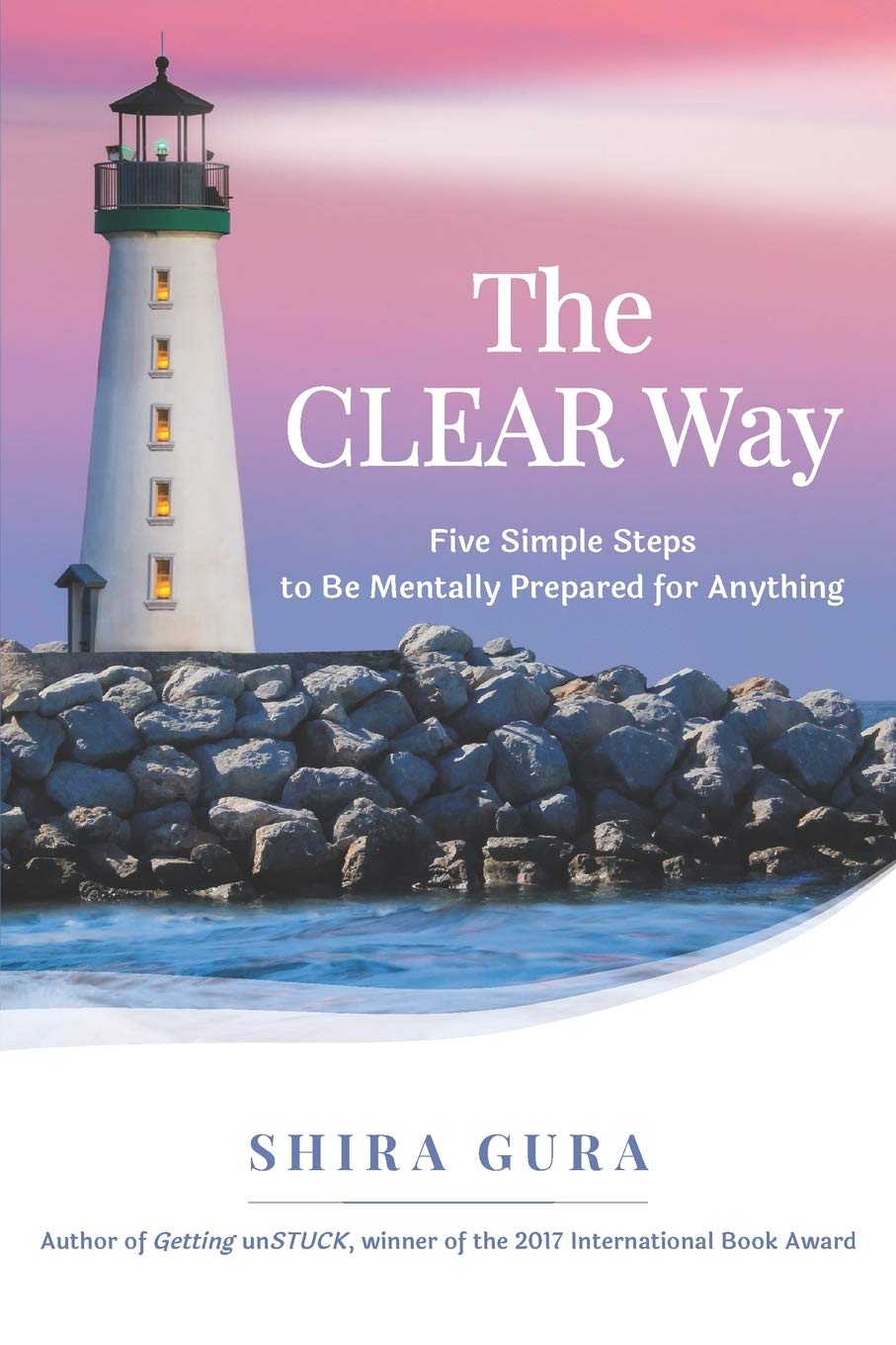 The Clear Way Five Simple Steps To Be Mentally Prepared For Anything Gura Shira 9781647751272 Amazon Com Books