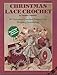 Christmas Lace Crochet -- 10 Victorian Crochet Projects for Holiday Decorating -- #7808 by 