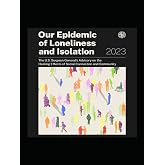 Our Epidemic of Loneliness and Isolation: The U.S. Surgeon General’s ...