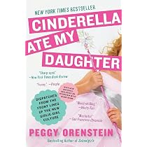 Amazon.com: Cinderella Ate My Daughter: Dispatches from the Front ...