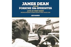 James Dean and the Porsche 356 Speedster: Love at First Sight-Rediscovering James Dean's First Race Car