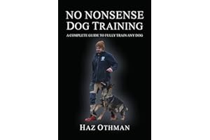 No Nonsense Dog Training: A Complete Guide to Fully Train Any Dog