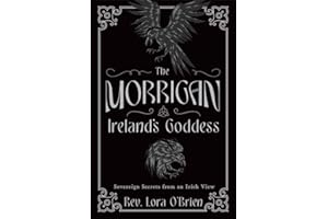 The Morrigan, Ireland's Goddess: Sovereign Secrets from an Irish View