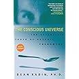 The Conscious Universe: The Scientific Truth of Psychic Phenomena