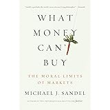 What Money Can't Buy: The Moral Limits of Markets