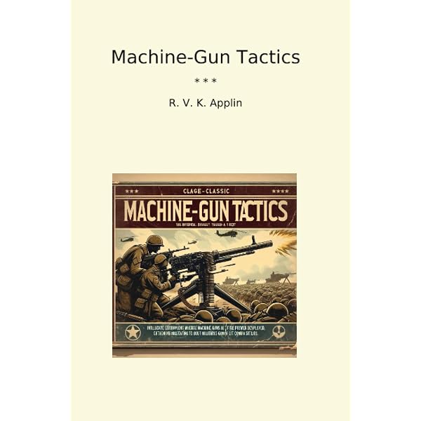 The Machine Gun, Vol. 1: History Evolution and Development of