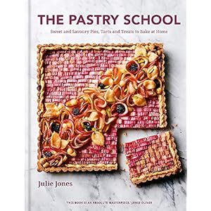 The Pastry School: Sweet and Savoury Pies, Tarts and Treats to make at Home