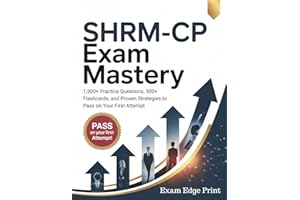 SHRM-CP Exam Mastery: 1,500+ Practice Questions, 300+ Flashcards, and Proven Strategies to Pass on Your First Attempt