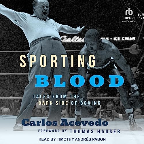 Sporting Blood: Tales from the Dark Side of Boxing
