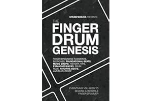 The FINGER DRUM GENESIS: EVERYTHING YOU NEED TO BECOME A VERSATILE FINGER DRUMMER: Finger Drumming Beats, Rudiments, Downloadable Resources, Music Chops, and Much More (The FINGER DRUM BIBLE Series)