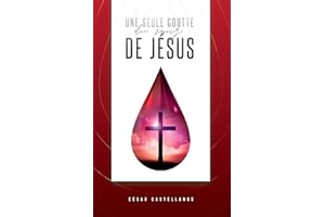 Une seule goutte du Sang de Jésus ( French Edition )