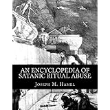 An Encyclopedia of Satanic Ritual Abuse