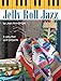 Jelly Roll Jazz: 9 Jelly Roll Quilt Projects (Landauer) Complete How-To, Illustrations, Patterns, Te by Jean Ann Wright