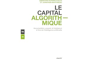 Le capital algorithmique: Accumulation, pouvoir et résistance à l’ère de l’intelligence artificielle (French Edition)