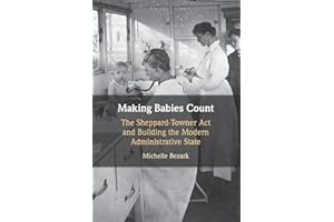 Making Babies Count: The Sheppard-Towner Act and Building the Modern Administrative State