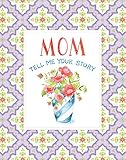 Mom Tell me Your Story - Keepsake Journal by 