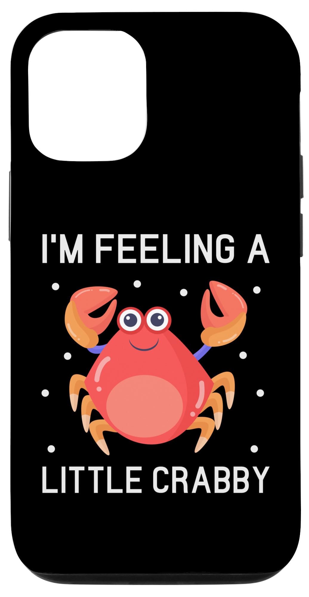iPhone 14 Pro I'm Feeling Little Crabby Shellfish Crab Crustacean Crabs Case