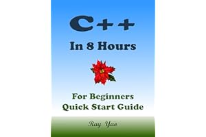 C++: C++ Coding. From Zero to Hero in 8 Hours. C++ Programming: Learn Programming in Easy Way. An Ultimate Beginner's Guide! 