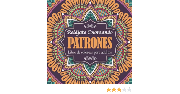 Libro de colorear para adultos: Relájate coloreando patrones ...