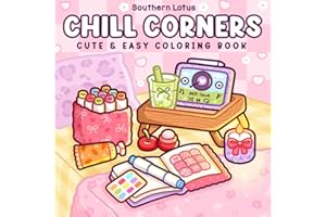 Chill Corners: Coloring Book for Adults and Teens Featuring Soft and Cozy Spaces, Cute and Easy Designs for Relaxation and St