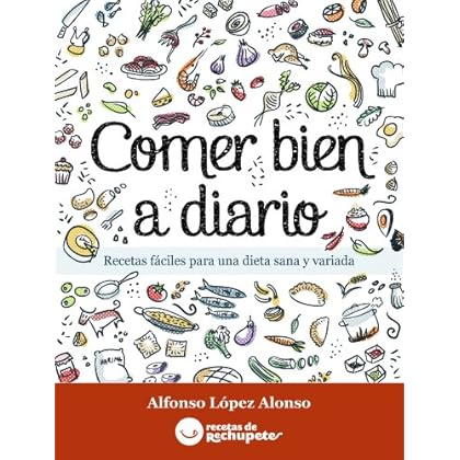 Comer bien a diario. Recetas fáciles para una dieta sana y variada Comer bien a diario. Recetas fáciles para una dieta sana y variada