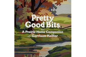 Pretty Good Bits from A Prairie Home Companion and Garrison Keillor: A Specially Priced Introduction to the World of Lake Wobegon